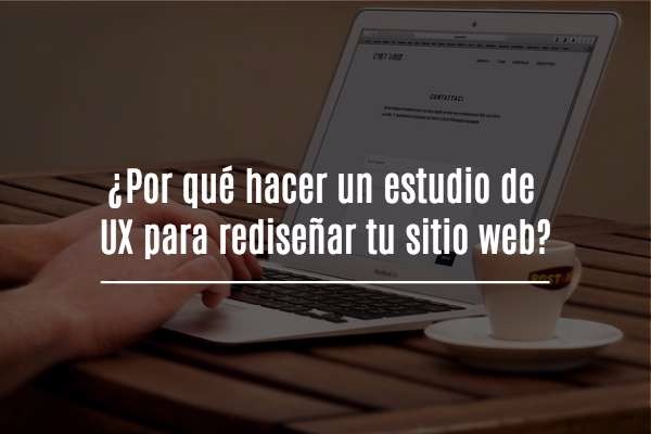 Why do a User Experience study to redesign your website?